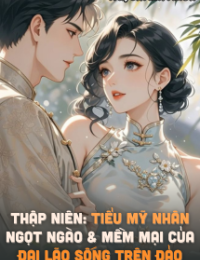 Thập Niên: Tiểu Mỹ Nhân Ngọt Ngào Và Mềm Mại Của Đại Lão Sống Trên Đảo