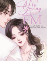 Chỉ Yêu Riêng Mình Em – Dạ Tử Sân