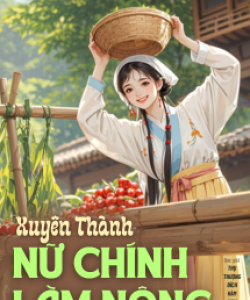 Xuyên Thành Nữ Chính Làm Nông