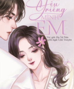 Chỉ Yêu Riêng Mình Em – Dạ Tử Sân